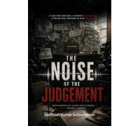 The noise of judgement: When opinions get louder than evidence justce becomes noise