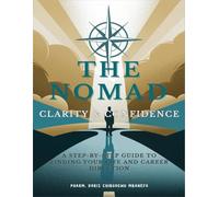 The Nomad Clarity & Confidence: The Step by Step guide to finding your life and career direction