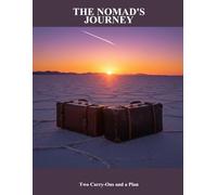The Nomad'S Journey: Two Carry-Ons And A Plan