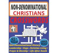 THE NON-DENOMINATIONAL CHRISTIAN CROSSWORDS: Faith Made Simple Large Print Bible-Based Puzzles for All Ages - Faith, History, Hope & Meaningful Gifting