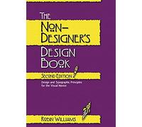 The Non-Designer's Design Book: Design and Typographic Principles for the Visual Novice