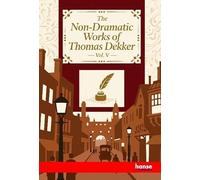 The Non-Dramatic Works of Thomas Dekker: Vol. V
