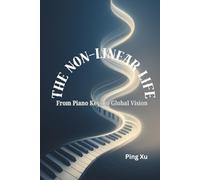 The Non-Linear Life: From Piano Keys to Global Vision