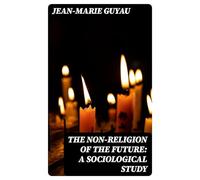 The Non-religion of the Future: A Sociological Study