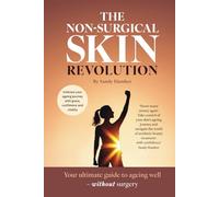 The Non-Surgical Skin Revolution: Your ultimate guide to ageing well - without surgery