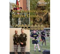 The Noncommissioned Officer Guide: TC 7-22.7 August 2025