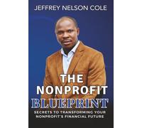 The Nonprofit Blueprint: Secrets to Transforming Your Nonprofit’s Financial Future
