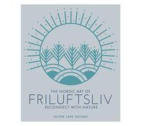 The Nordic Art of Friluftsliv: Reconnect with Nature
