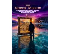 The Nordic Mirror: A LATIN AMERICAN'S JOURNEY THROUGH SILENCE, BELONGING, AND THE SPACE BETWEEN WORLDS