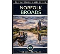 The Norfolk Broads Canal & River Guide: The Complete Boating & Visitor's Guide to England's Magical Waterland