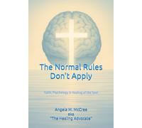 The Normal Rules Don't Apply: Faith, Psychology, and Healing of the Soul
