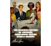 The Normalization of Unequal Treatment Inside Stable Groups: Invisible Patterns of Social Life