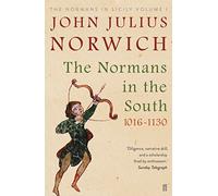 The Normans in the South 1016-1130: The Normans in Sicily Volume I