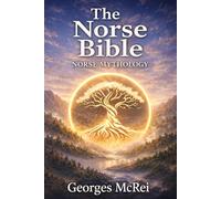 The Norse Bible - Norse Mythology: 1