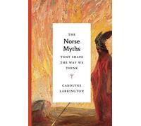Carolyne Larringto – The Norse Myths That Shape the Way We Think – Copertina rigida