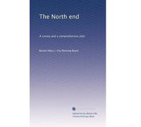 The North end, a survey and a comprehensive plan (1919)