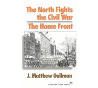 The North Fights the Civil War: The Home Front (American Ways)