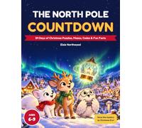 The North Pole Countdown: 24 Days of Christmas Puzzles, Mazes, Codes & Fun Facts