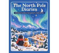 The North Pole Diaries: A Christmas Countdown Coloring Book for Adults and Kids