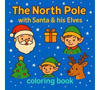 The North Pole with Santa & his Elves coloring book: for kids aged 3-8
