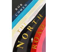 The North Road: ‘A haunting exploration of time, place and memory along the road to London-Edinburgh highway. Radical. Beautiful. Brilliant.’ Robert Macfarlane
