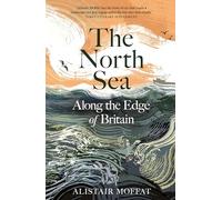 The North Sea: Along the Edge of Britain
