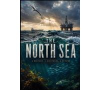 THE NORTH SEA: Europe’s Hidden Continent