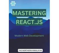The Northern Himalayas Mastering React.js: Modern Web Development (Tascabile)