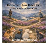 The Northern Lass: Robert Burns Tells a Tale to Four Cats