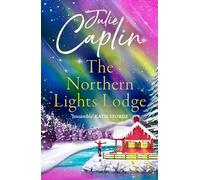 The Northern Lights Lodge (Romantic Escapes, Book 4) [Lingua Inglese]: A cosy feel good romcom to snuggle up with