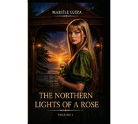 The Northern Lights of a Rose: Book One
