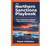 The Northern Sanctions Playbook: How Trade Blocks Will Be Enforced in Ice Waters
