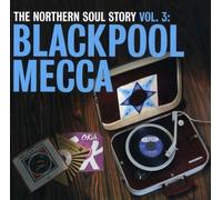 The Northern Soul Story, Vol. 3: Blackpool Mecca by VARIOUS ARTISTS (2007-07-02)