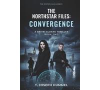 The Northstar Files: Convergence: A Britni Sloane Thriller Book Two
