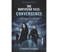 The Northstar Files: Convergence: A Britni Sloane Thriller Book Two