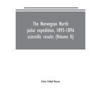 The Norwegian North polar expedition, 1893-1896 (Tascabile)