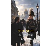 THE NOSE by Nikolai Gogol: EPITOME