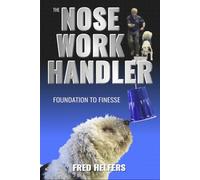 The Nose Work Handler: Foundation to Finesse
