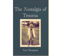 The Nostalgia of Trauma