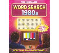 The Nostalgic 1980s Radical Era Large Print Word Search: 108 Retro Word Puzzles & Trivia: A 1980s Gift with Big Font Brain Games for Seniors and Older Adults