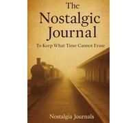 The Nostalgic Journal: To Keep What Time Cannot Erase