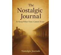 The Nostalgic Journal: To Keep What Time Cannot Erase