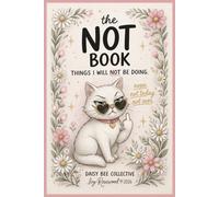 The NOT Book: Things I Will NOT Be Doing