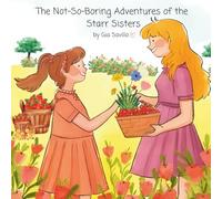 The Not-So-Boring Adventures of the Starr Sisters: A Rhyming Tale of Family, Friendship, and Finding Your Way