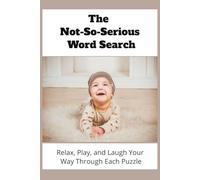 The Not-So-Serious Word Search: Relax, Play, and Laugh Your Way Through Each Puzzle (110 pages, 6x9, 55 puzzles):