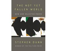 Stephen Dunn The Not Yet Fallen World (Copertina rigida)