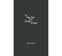 The Not Yet of the Gods to Come