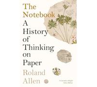 The Notebook: A History of Thinking on Paper