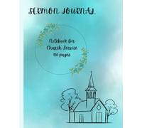 The notebook for Sunday Services to keep sermon notes all year long.: Journal for Church Services