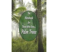 The Notebook for Those Who Love... Palm Trees: The Perfect Present for Lovers of Palm Trees. 100 palm-printed pages.